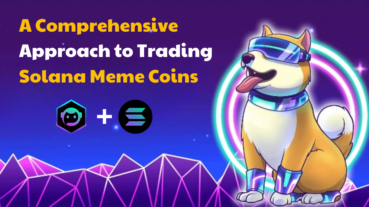 A Comprehensive Approach to Trading Solana Meme Coins